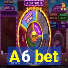A6 bet